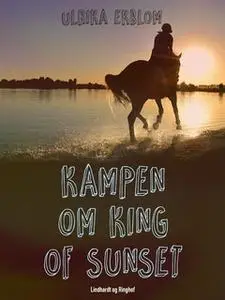 «Kampen om King of Sunset» by Ulrika Ekblom