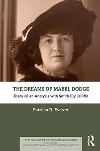The Dreams of Mabel Dodge: Diary of an Analysis with Smith Ely Jelliffe (The History of Psychoanalysis Series)