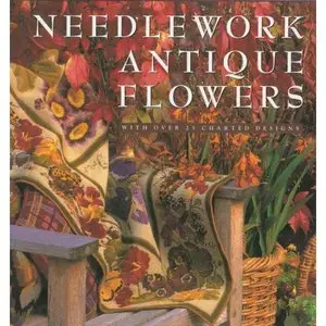 Needlework Antique Flowers: With Over 25 Charted Designs
