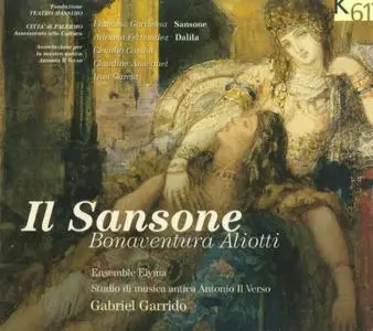 Elyma Ensemble; Coro Antonio Il Verso Choir; Gabriel Garrido, Soloists - Bonaventura Aliotti: Il Sansone (2001) [Re-Up]