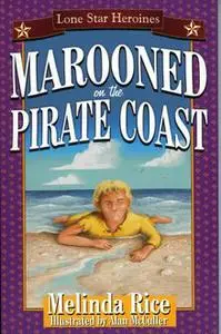 «Marooned On The Pirate Coast» by Melinda Rice
