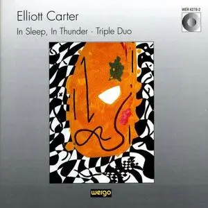 Elliott Carter - In Sleep, In Thunder / Triple Duo (1995)
