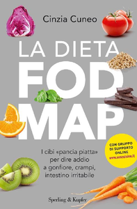 Cinzia Cuneo - La dieta FODMAP. I cibi "pancia piatta" per dire addiio a gonfiore, crampi, intestino irritabile (2017) [Repost]