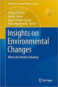 Insights on Environmental Changes: Where the World is Heading