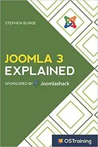 Joomla 3 Explained: Your Step-by-Step Guide to Joomla 3
