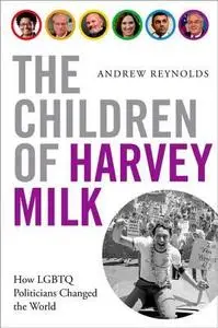 The Children of Harvey Milk: How LGBTQ Politicians Changed the World