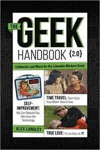 The Geek Handbook 2.0: More Practical Skills and Advice for the Likeable Modern Geek