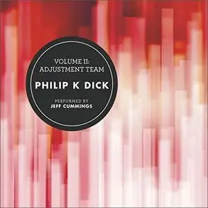 Volume II: Adjustment Team (The Collected Stories of Philip K. Dick) [Audiobook]
