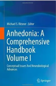 Anhedonia: A Comprehensive Handbook Volume I: Conceptual Issues And Neurobiological Advances [Repost]