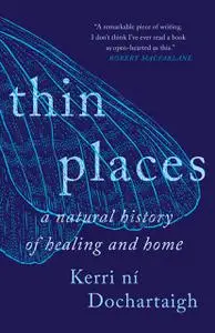 Thin Places: A Natural History of Healing and Home