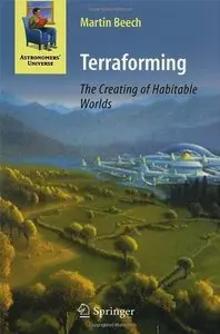 Terraforming: The Creating of Habitable Worlds