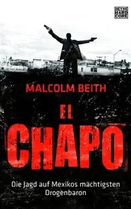 El Chapo: Die Jagd auf Mexikos mächtigsten Drogenbaron