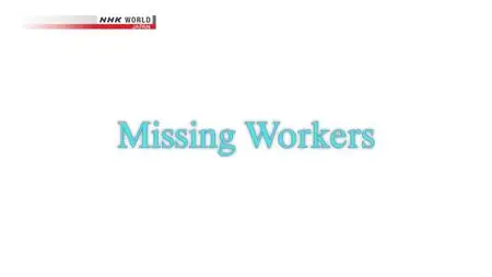 NHK - Documentary: Missing Workers (2018)