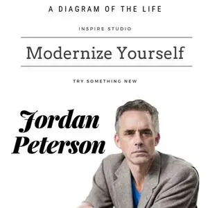 «Modernize Yourself» by Jordan Peterson