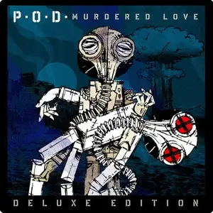 P.O.D. - Murdered Love (2013) [Deluxe Edition]