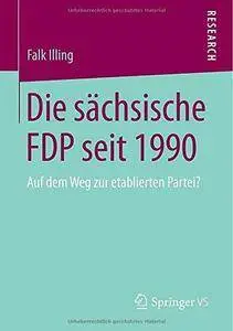 Die sächsische FDP seit 1990: Auf dem Weg zur etablierten Partei? (Repost)