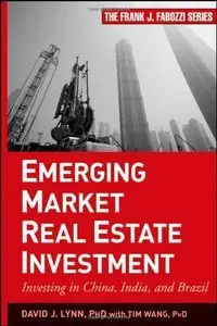 Emerging Market Real Estate Investment: Investing in China, India, and Brazil