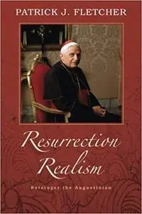 Resurrection Realism: Ratzinger the Augustinian