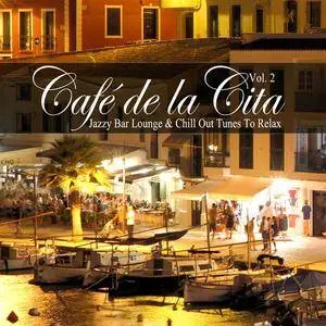 VA - Cafe De La Cita Vol.2 Jazzy Bar Lounge And Chill Out Tunes To Relax (2018)