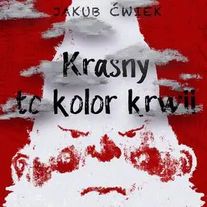 «Krasny to kolor krwi» by Jakub Ćwiek.