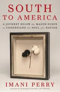 South to America: A Journey Below the Mason-Dixon to Understand the Soul of a Nation