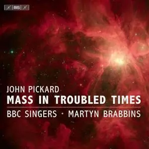BBC Singers, Martyn Brabbins - John Pickard: Mass in Troubled Times (2023)