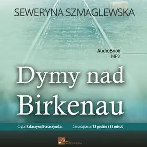 «Dymy nad Birkenau» by Seweryna Szmaglewska