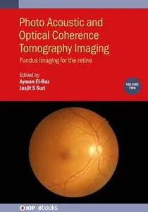 Photo Acoustic and Optical Coherence Tomography Imaging: Fundus Imaging for the Retina (Volume 2)