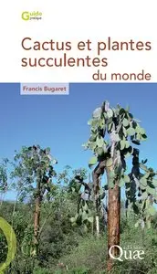 Francis Bugaret, "Cactus et plantes succulentes du monde"