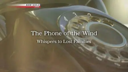 NHK - The Phone of the Wind: Whispers to Lost Families (2016)