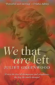 «We That are Left» by Juliet Greenwood