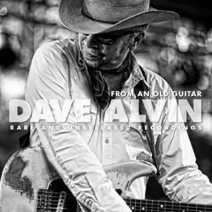 Dave Alvin - From an Old Guitar: Rare and Unreleased Recordings (2020)