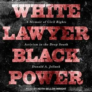 White Lawyer, Black Power: A Memoir of Civil Rights Activism in the Deep South [Audiobook]