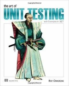 The Art of Unit Testing: with Examples in .NET