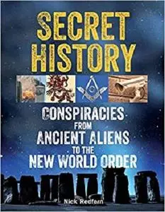 Secret History: Conspiracies from Ancient Aliens to the New World Order [Repost]