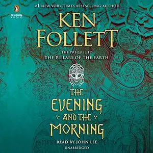The Evening and the Morning: Kingsbridge, Book 4 [Audiobook]