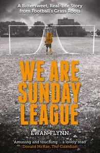 «We Are Sunday League» by Ewan Flynn