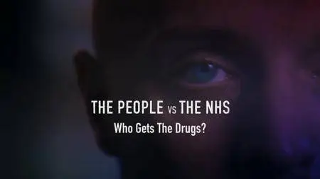 BBC - The People vs The NHS: Who Gets the Drugs? (2018)