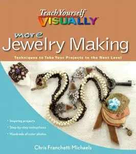 More Teach Yourself VISUALLY Jewelry Making: Techniques to Take Your Projects to the Next Level (Repost)