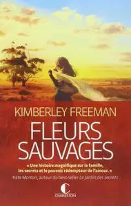 Kimberley Freeman - Fleurs sauvages