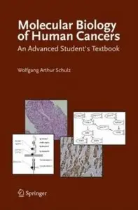 Molecular Biology of Human Cancers: An Advanced Student's Textbook (Repost)