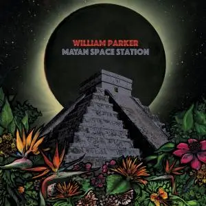 William Parker - Mayan Space Station (2021)
