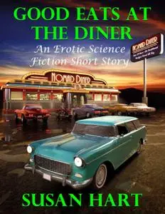 «Good Eats At the Diner: An Erotic Science Fiction Short Story» by Susan Hart