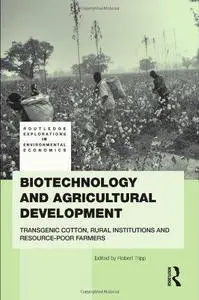 Biotechnology and Agricultural Development Transgenic Cotton, Rural Institutions and Resource-poor Farmers