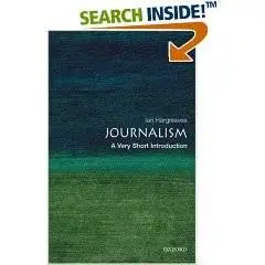 Journalism. A Very Short Introduction