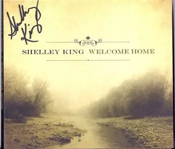 Shelley King - Welcome Home (2009/2010)