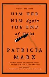 «Him Her Him Again The End of Him» by Patricia Marx