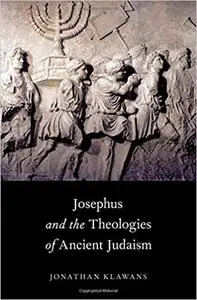 Josephus and the Theologies of Ancient Judaism