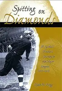Spitting On Diamonds: A Spitball Pitcher's Journey To The Major Leagues, 1911-1919 (Sports and American Culture).