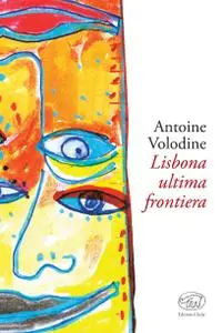 Antoine Volodine - Lisbona, ultima frontiera